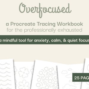Puede incluir: Un cuaderno de trabajo de trazado de Procreate llamado "Overfocused", para los profesionalmente agotados. La imagen muestra la portada con texto y una pancarta verde que dice "una herramienta consciente para la ansiedad, la calma y la concentración tranquila". Varias páginas blancas con dibujos lineales son visibles, con una etiqueta "25 PAGES".