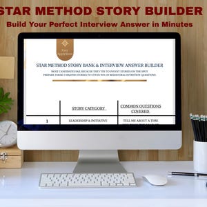 May include: A computer monitor displaying a STAR Method Story Bank and Interview Answer Builder document. The screen shows text including STAR METHOD STORY BANK & INTERVIEW ANSWER BUILDER and a table with columns for Story Category and Questions.
