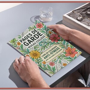 May include: A coloring book titled "PAGES DE GARDE" with floral and leaf designs. The book has the text "NIVEAU COLLEGE" and "LIVRE DE COLORIAGE ANTI-STRESS". The cover features orange, yellow, and pink flowers.