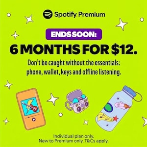 May include: A bright lime green promotional graphic for Spotify Premium featuring the text ENDS SOON: 6 MONTHS FOR $12. Illustrations include an orange music player, a purple boombox-style earbud case, and a clear water bottle with stickers.
