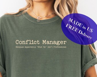 Conflict Manager Tee, Funny Sarcastic Shirt, Office Humor Gift, Workplace TShirt, Witty Quote Tee, Everyday Mediator Shirt, Mother's Day