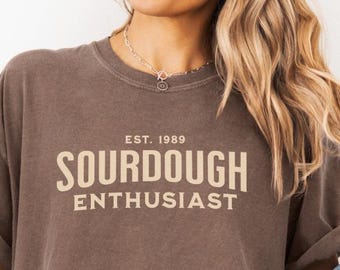 Sourdough Enthusiast Shirt, Funny Baking Tee, Bread Lover Gift, Artisan Bread T-Shirt, Cottagecore Kitchen Shirt, Comfort Colors Tee