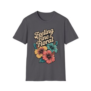 Colorful Floral Quote T-Shirt, Summer Style Tee, Gift for Her, Boho Fashion, Casual Wear, Birthday Gift, Eco-Friendly Apparel, Summer Tee