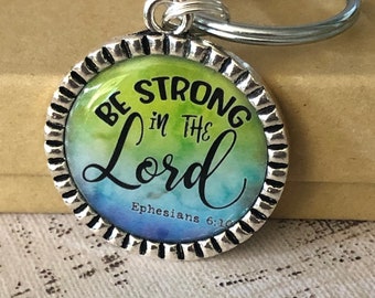 Be Strong in the Lord Ephesians 6:10 / Bible Scripture / Key Ring Charm / Keychain / Ready to Ship