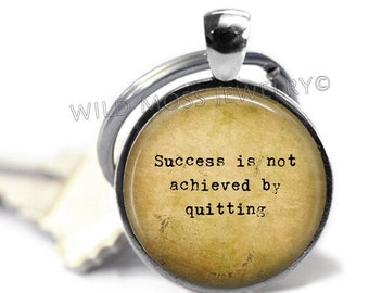 Success is Not Achieved by Quitting Key Ring Charm or Purse or Backpack Pull or Pendant Necklace Chain Hostess Gift