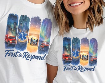 First Responder T-shirt, First to Respond Shirt, EMT Gift, Firefighter Tee,  EMS Appreciation, Paramedic Shirt