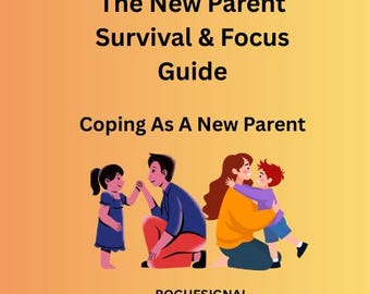 Der neue Eltern-Überlebens- und Fokus-Guide