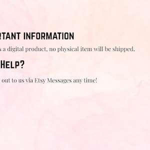 May include: Text on a pink and white watercolor background reads "IMPORTANT INFORMATION: This is a digital product, no physical item will be shipped. NEED HELP? Reach out to us via Etsy Messages any time!"