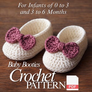 May include: Cream crochet baby booties with mauve bows. The image includes the text "For Infants of 0 to 3 and 3 to 6 Months" and "Baby Booties Crochet PATTERN PDF". The booties are displayed on a wooden surface.