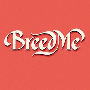May include: The words "Breed Me" in a stylized, vintage font are displayed against a textured, coral-colored background. The text is white with a subtle speckled texture and a black shadow.