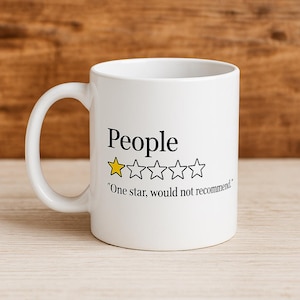 Funny Sarcastic Mug, People: One Star, Would Not Recommend, Hilarious Office Coffee Cup, Gift for Coworkers, Colleague Gift, Boss Gift