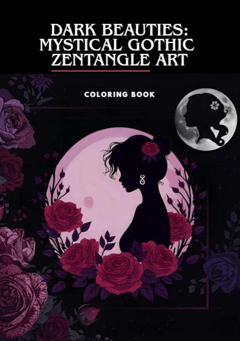 Puede incluir: Portada de un libro para colorear con el t&iacute;tulo "Dark Beauties: Mystical Gothic Zentangle Art". La imagen presenta la silueta de una mujer rodeada de rosas, con una luna llena y una silueta m&aacute;s peque&ntilde;a en la esquina superior derecha. El fondo es negro.