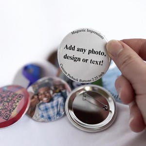 Custom 2.25 inch pinback button with personalized photo, logo, artwork, text or QR code. Custom button badge for businesses, events, weddings, parties, fundraisers, promotions, gifts and marketing.