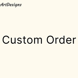 May include: A cream-colored graphic with the black text DungArtDesigns in the upper left corner and the black text Custom Order centered in the middle of the frame. The design features a clean, minimalist layout with high-contrast black lettering.