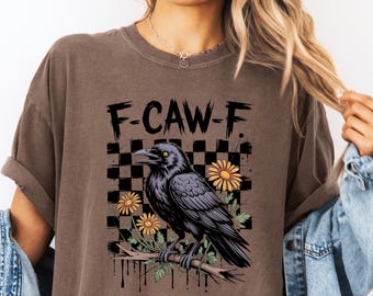 Chemise F-Caw-F Funny Crow Comfort Colors, T-shirt corbeau sarcastique