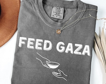 Comfort Colors® Feed Gaza Shirt, Stand With Palestine Tee, Palestinian Lives Matter Shirt, Human Rights Gift, Equality Shirt, Gaza Shirt