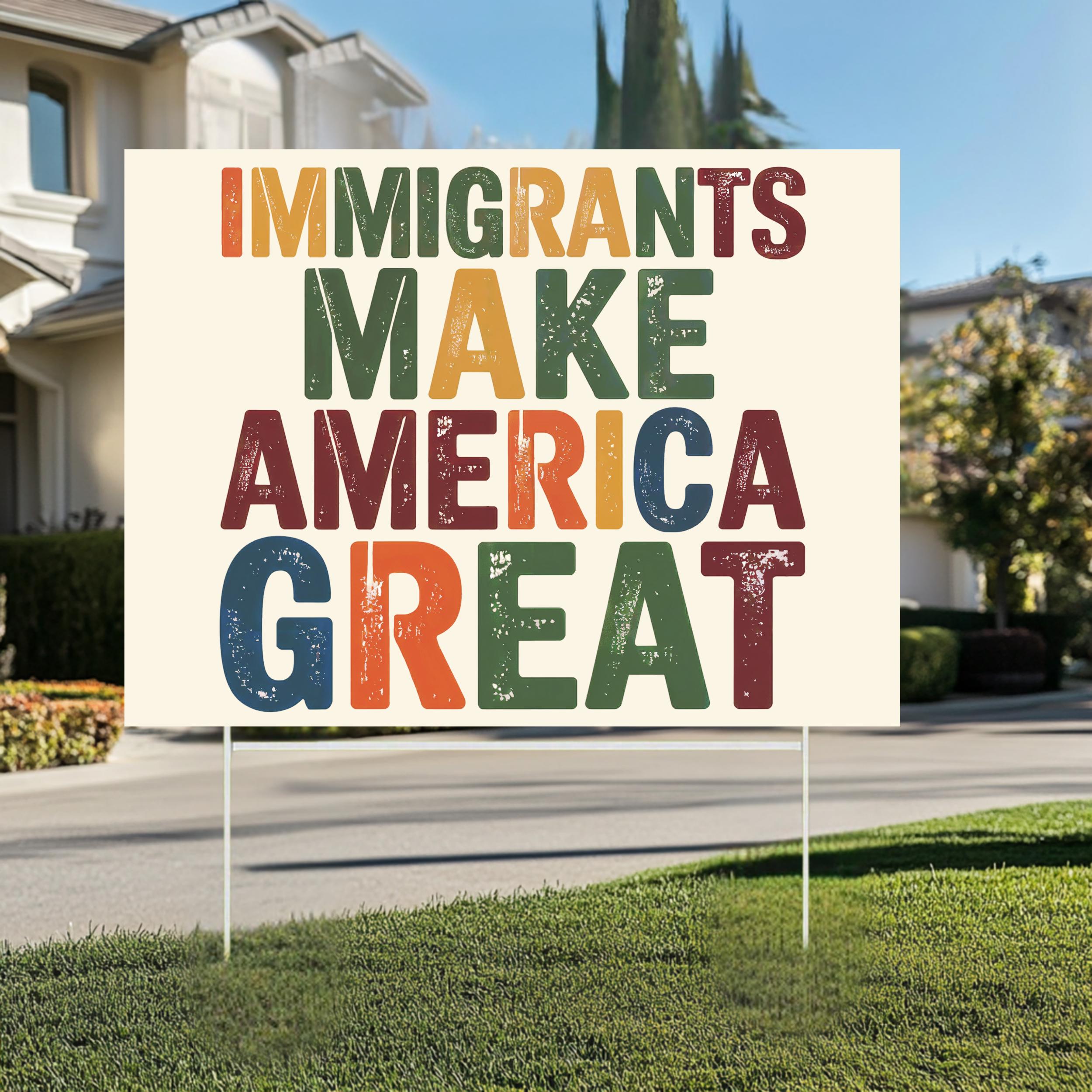 Immigrants Make America Great Yard Sign, No Human is Illegal ...