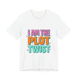 I Am the Plot Twist T-shirt | Gen-Z Kaxig Typografi, Sarky Kokett Estetik
