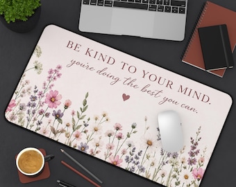 Be Kind to Your Mind floral desk mat | inspirational quote mouse pad