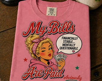 My Bills Are Paid Shirt | Retro Blonde Sassy Money Graphic Tee