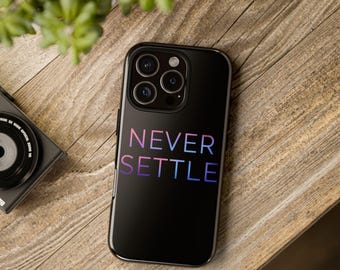 Never Settle Motivational Phone Case: Tough, Minimalist Design