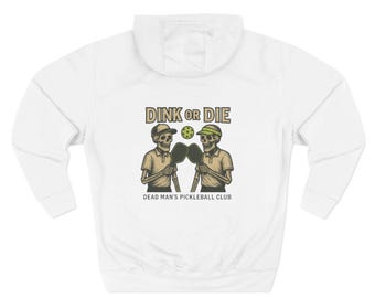 Dink or Die Pickleball Hoodie | Dead Mans Pickleball Club | Pickleball Sweatshirt, Skeleton Pickleball Gift, Pickleball Gift