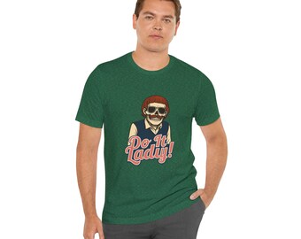 Do It Lady! Skeleton Unisex Tee / Retro Funny T Shirt for Office Humor Fans / Fun Skull Graphic Tee / Casual Unisex Shirt, Funny Tee