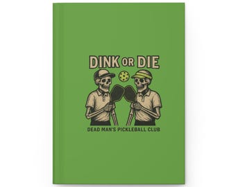 Dink or Die / Dead Mans Pickleball Club™ Hardback Journal | Funny Pickleball Notebook