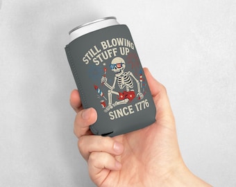 Still Blowing Stuff Up Since 1776 / Funny Patriotic Skeleton Can Koozie / Dead Mans Club