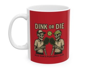 Dink or Die / Dead Mans Pickleball Club™ Mug / Funny Pickleball Skeleton Coffee Cup