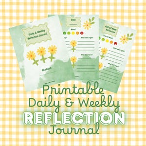 Op de afbeelding: Drie afdrukbare dagelijkse en wekelijkse reflectie-journals met een lichtgroen en geel bloemmotief. De journals bevatten vragen over stemming, wat goed ging en wat er is geleerd. De tekst "Printable Daily & Weekly Reflection Journal" wordt weergegeven.