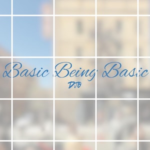 Könnte beinhalten: Ein rasterartiges Bild mit einem verschwommenen Hintergrund eines Gebäudes und des Himmels. Die Worte "Basic Being Basic" sind in einer kursiven blauen Schrift geschrieben, darunter "DJO".