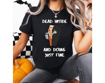 Dead Inside and Doing Just Fine Shirt - Funny Skeleton Coffin Tee - Comfort Colors Unisex Tee
