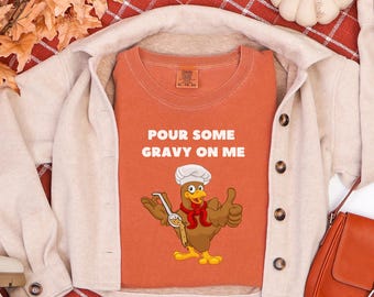 Funny Thanksgiving Tee, Pour Some Gravy On Me Shirt, Comfort Colors