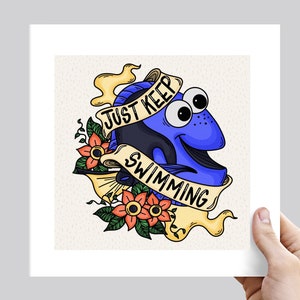 Just Keep Swimming Art Print! - Various Sizes