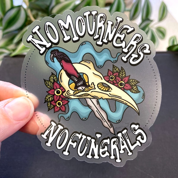 Six of Crows No Mourners No Funerals 3x3 Clear Vinyl Sticker