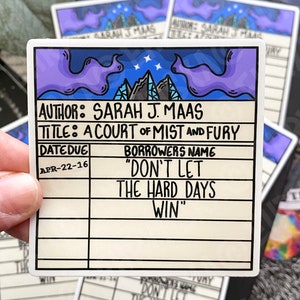 Op ACOTAR geïnspireerde vinylsticker voor boekenliefhebbers: Don't Let The Hard Days Win, bibliotheeklenerskaart, officieel gelicentieerde SJM