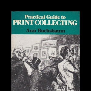 Puede incluir: Una ilustración en blanco y negro de personas mirando obras de arte en una galería. La portada del libro dice "Guía práctica para coleccionar estampas" por Ann Buchsbaum.