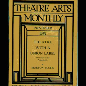 Theatre Arts Monthly November 1933: Theatre With A Union Label by Morton Eustis