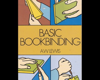 Basic Bookbinding by A.W. Lewis, Dover Edition, Reprint 0f 1952 Edition