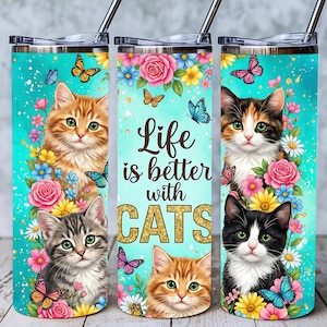 Life Is Better With Cats Tumbler PNG, Floral Kitten Sublimation Wrap, Gold Glitter Cat Mom Gift, 20oz Skinny