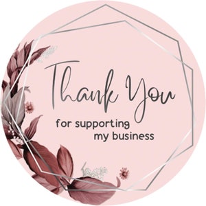 May include: Pink and silver thank you sticker with a geometric frame and floral design. The text reads "Thank You for supporting my business".