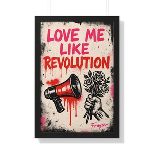 Love Me Like Revolution Limitierte 20x30&quot; Pop Art Druck von Frayzer