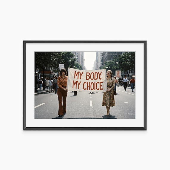 My Body My Choice, Photography Prints, Protest Poster, Feminist Print, Street Photography, Vintage Poster, Museum Quality Wall Art
