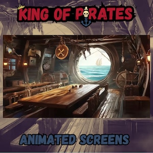 May include: A digital illustration titled KING OF PIRATES ANIMATED SCREENS depicting the interior of a wooden ship cabin with a large circular porthole view of the ocean, a long wooden table, benches, and nautical decor including a hanging sign.