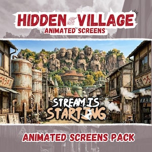 Puede incluir: Un gráfico digital titulado HIDDEN VILLAGE ANIMATED SCREENS que muestra una escena callejera con edificios rústicos, tanques de metal oxidado y una montaña con rostros de piedra tallados. El texto STREAM IS STARTING está centrado.