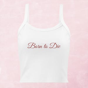 Born to Die | Women’s micro-rib tank top, Aesthetic Tee, Summer Top, Gift for Her, Coquette Tee, Y2K Summer T-Shirt