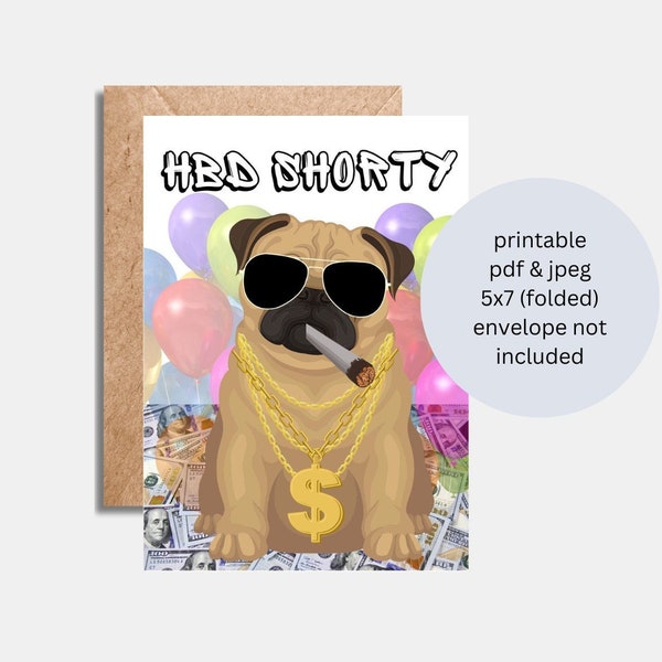 Printable Pug Life Shorty Happy Birthday 5x7 Digital Card Print at Home Dog Pug Funny Cute Rapper Thug Life Pug Life