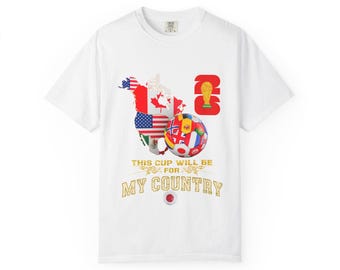 World Cup Flags Soccer Ball T-Shirt | This Cup Will Be For My Country