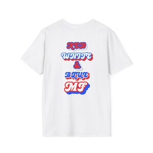 Patriotic Funny USA Tshirt for 4th of July, Red White and Blue Tee, Independence Day Gift Shirt, American Flag Apparel, Unisex Softstyle Top